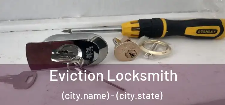 Eviction Locksmith (city.name) - (city.state)